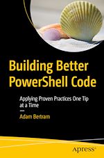 Télécharger le livre :  Building Better PowerShell Code