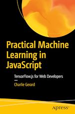 Télécharger le livre :  Practical Machine Learning in JavaScript