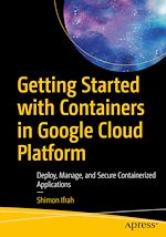 Télécharger le livre :  Getting Started with Containers in Google Cloud Platform