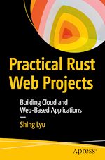 Télécharger le livre :  Practical Rust Web Projects