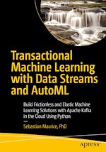 Télécharger le livre :  Transactional Machine Learning with Data Streams and AutoML