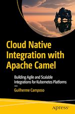 Télécharger le livre :  Cloud Native Integration with Apache Camel