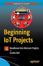 Télécharger le livre :  Beginning IoT Projects