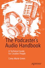 Télécharger le livre :  The Podcaster's Audio Handbook