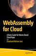 Télécharger le livre :  WebAssembly for Cloud