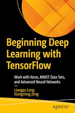 Télécharger le livre :  Beginning Deep Learning with TensorFlow