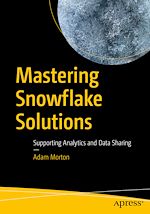 Télécharger le livre :  Mastering Snowflake Solutions