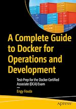 Télécharger le livre :  A Complete Guide to Docker for Operations and Development
