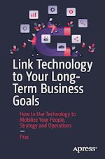 Télécharger le livre :  Link Technology to Your Long-Term Business Goals