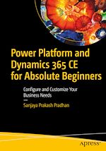Télécharger le livre :  Power Platform and Dynamics 365 CE for Absolute Beginners