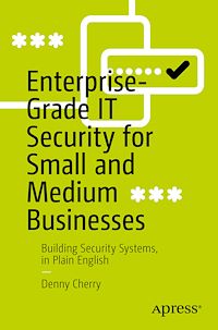 Téléchargez le livre :  Enterprise-Grade IT Security for Small and Medium Businesses