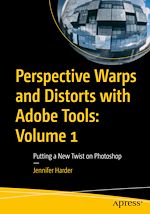 Télécharger le livre :  Perspective Warps and Distorts with Adobe Tools: Volume 1
