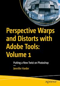 Télécharger le livre :  Perspective Warps and Distorts with Adobe Tools: Volume 1