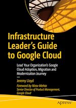 Télécharger le livre :  Infrastructure Leader's Guide to Google Cloud