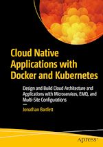 Télécharger le livre :  Cloud Native Applications with Docker and Kubernetes