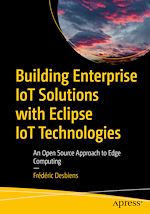Télécharger le livre :  Building Enterprise IoT Solutions with Eclipse IoT Technologies