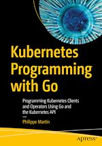Télécharger le livre :  Kubernetes Programming with Go
