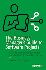 Télécharger le livre :  The Business Manager's Guide to Software Projects