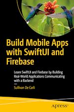 Télécharger le livre :  Build Mobile Apps with SwiftUI and Firebase