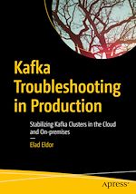 Télécharger le livre :  Kafka Troubleshooting in Production
