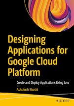 Télécharger le livre :  Designing Applications for Google Cloud Platform