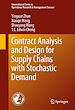 Télécharger le livre :  Contract Analysis and Design for Supply Chains with Stochastic Demand