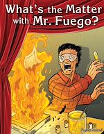 Télécharger le livre :  What's the Matter with Mr. Fuego?