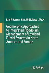 Téléchargez le livre :  Geomorphic Approaches to Integrated Floodplain Management of Lowland Fluvial Systems in North America and Europe