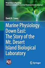 Télécharger le livre :  Marine Physiology Down East: The Story of the Mt. Desert Island  Biological Laboratory