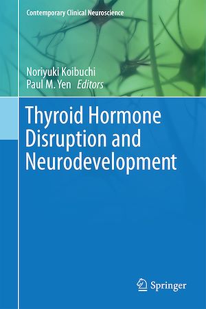 Téléchargez le livre :  Thyroid Hormone Disruption and Neurodevelopment