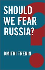 Télécharger le livre :  Should We Fear Russia?