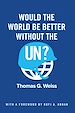 Télécharger le livre :  Would the World Be Better Without the UN?