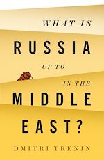 Télécharger le livre :  What Is Russia Up To in the Middle East?