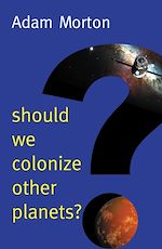 Télécharger le livre :  Should We Colonize Other Planets?