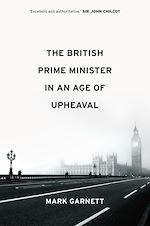 Download this eBook The British Prime Minister in an Age of Upheaval