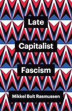 Download this eBook Late Capitalist Fascism