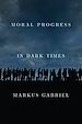 Télécharger le livre :  Moral Progress in Dark Times