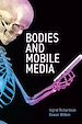 Télécharger le livre :  Bodies and Mobile Media