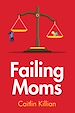 Télécharger le livre :  Failing Moms