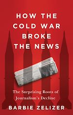 Télécharger le livre :  How the Cold War Broke the News