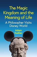 Télécharger le livre :  The Magic Kingdom and the Meaning of Life