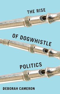 Téléchargez le livre :  The Rise of Dogwhistle Politics