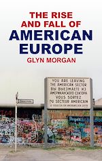 Download this eBook The Rise and Fall of American Europe