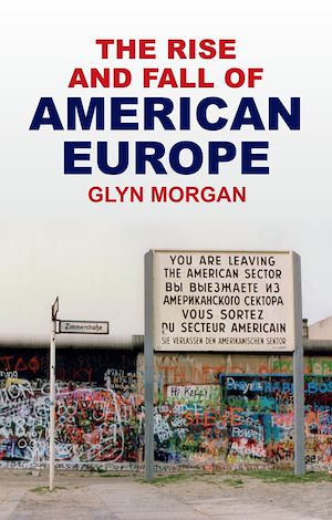 Download the eBook: The Rise and Fall of American Europe