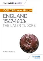 Télécharger le livre :  My Revision Notes: OCR AS/A-level History: England 1547–1603: the Later Tudors