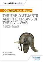 Télécharger le livre :  My Revision Notes: OCR AS/A-level History: The Early Stuarts and the Origins of the Civil War 1603-1660