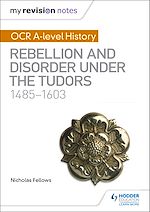 Télécharger le livre :  My Revision Notes: OCR A-level History: Rebellion and Disorder under the Tudors 1485-1603