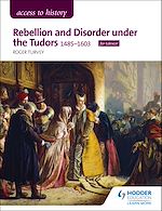 Download this eBook Access to History: Rebellion and Disorder under the Tudors, 1485-1603 for Edexcel