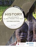Télécharger le livre :  National 4 & 5 History: The Atlantic Slave Trade 1770-1807, Second Edition