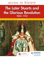 Download this eBook Access to History: The Later Stuarts and the Glorious Revolution 1660-1702